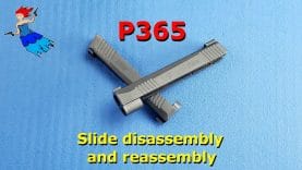 P365 Slide Disassembly and Reassembly Guide